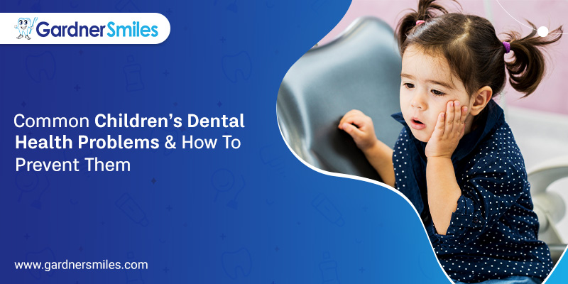 Common Children’s Dental Health Problems & How to Prevent Them